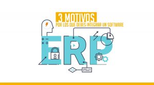 3 motivos por los que debes integrar un software ERP a tu empresa